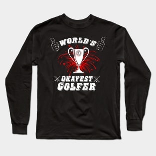 World's Okayest Golfer Long Sleeve T-Shirt